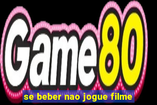 se beber nao jogue filme